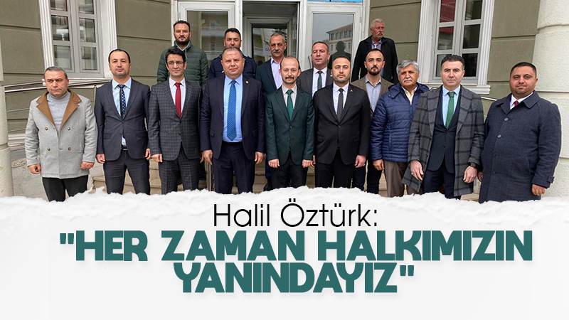 Öztürk: “Her zaman halkımızın yanındayız”