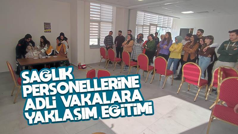 Sağlık personellerine adli vakalara yaklaşım eğitimi