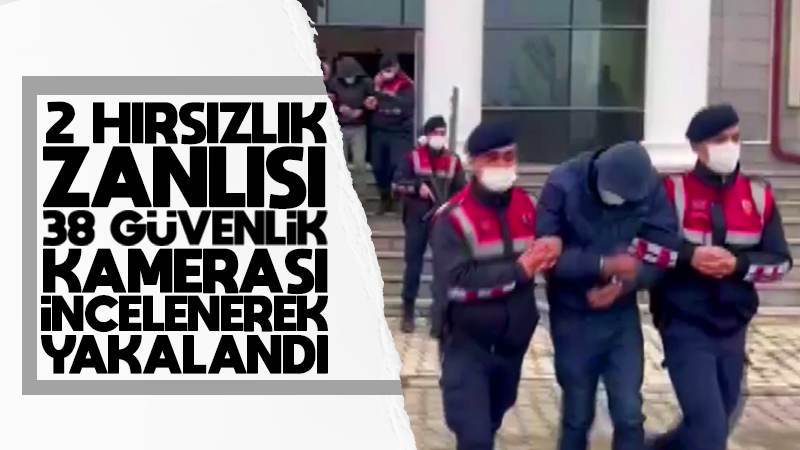 2 hırsızlık zanlısı, 38 güvenlik kamerası incelenerek yakalandı